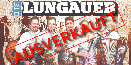 EINE LUNGAUER NACHT 2026 - AUSVERKAUFT